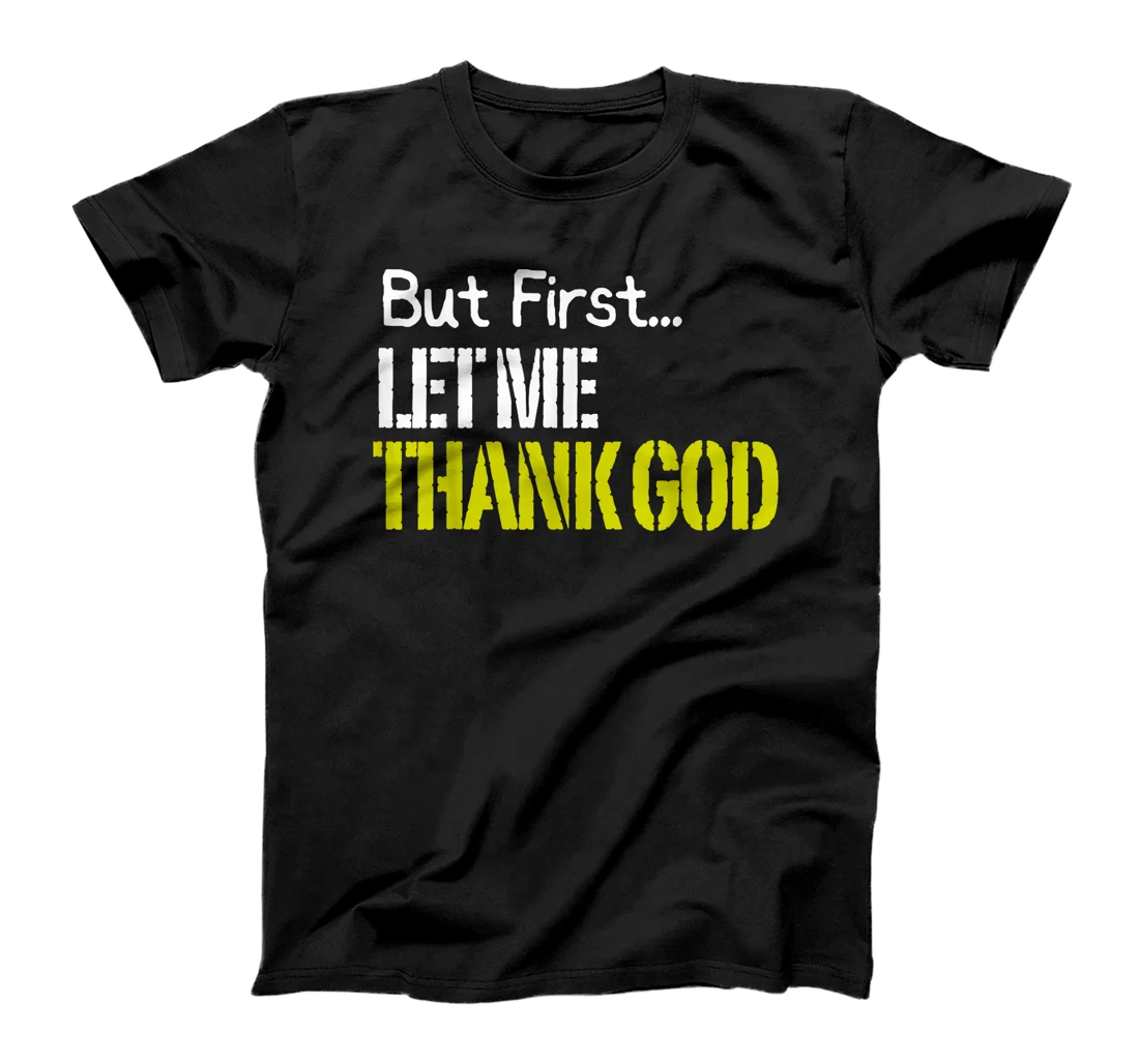 But First... Let Me Thank God T-Shirt