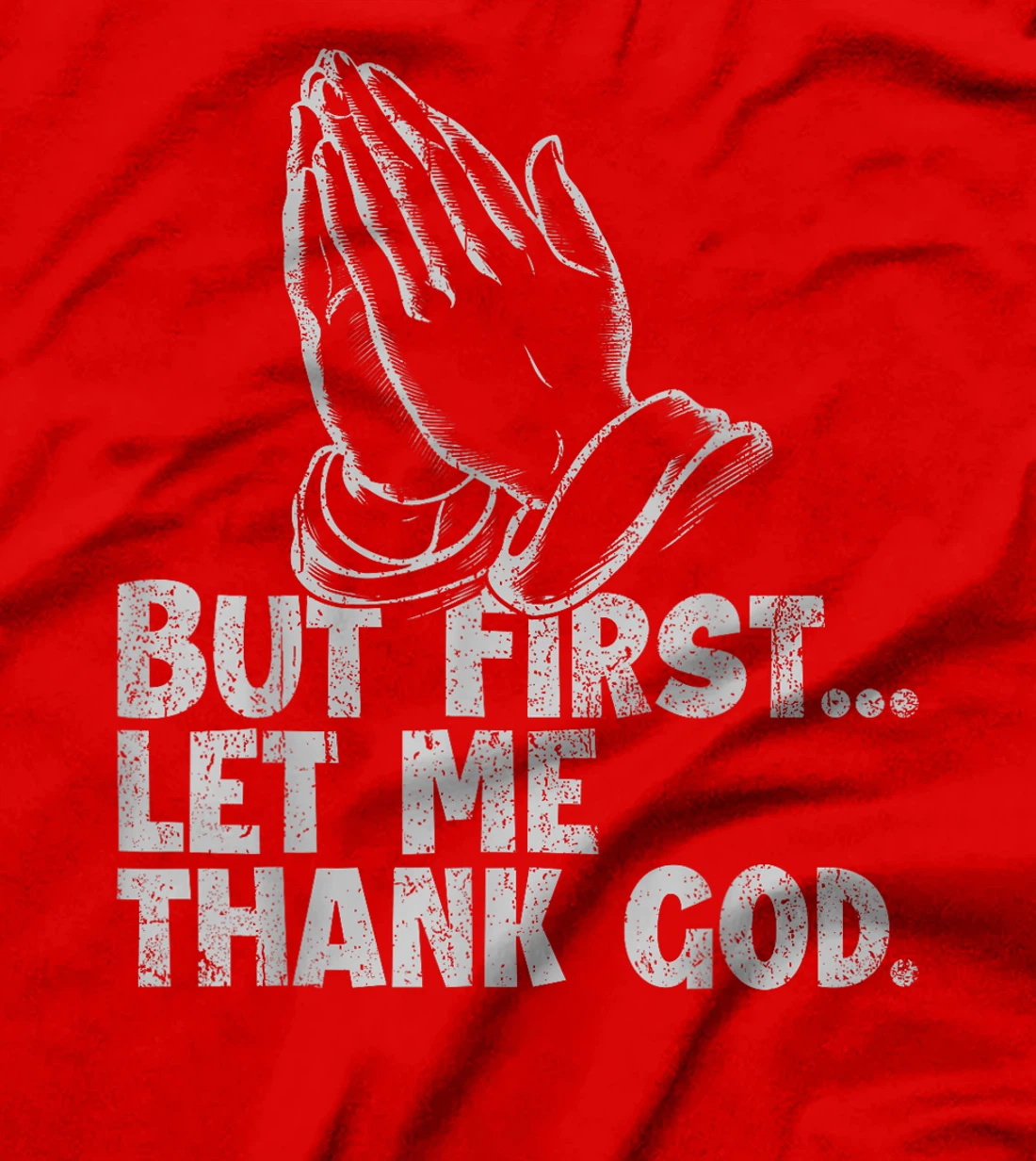 But First Let Me Thank God Funny Vintage T-Shirt
