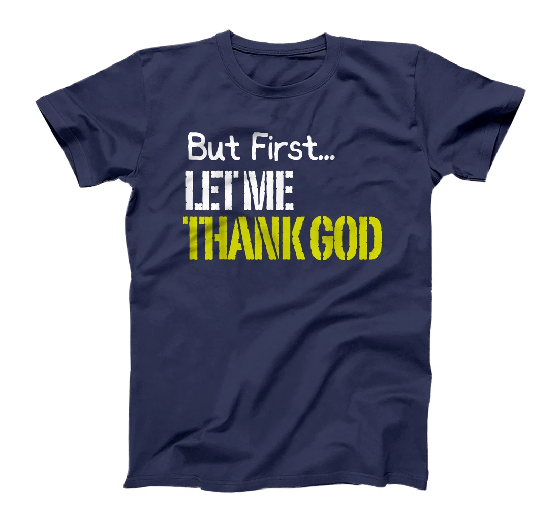 But First... Let Me Thank God T-Shirt