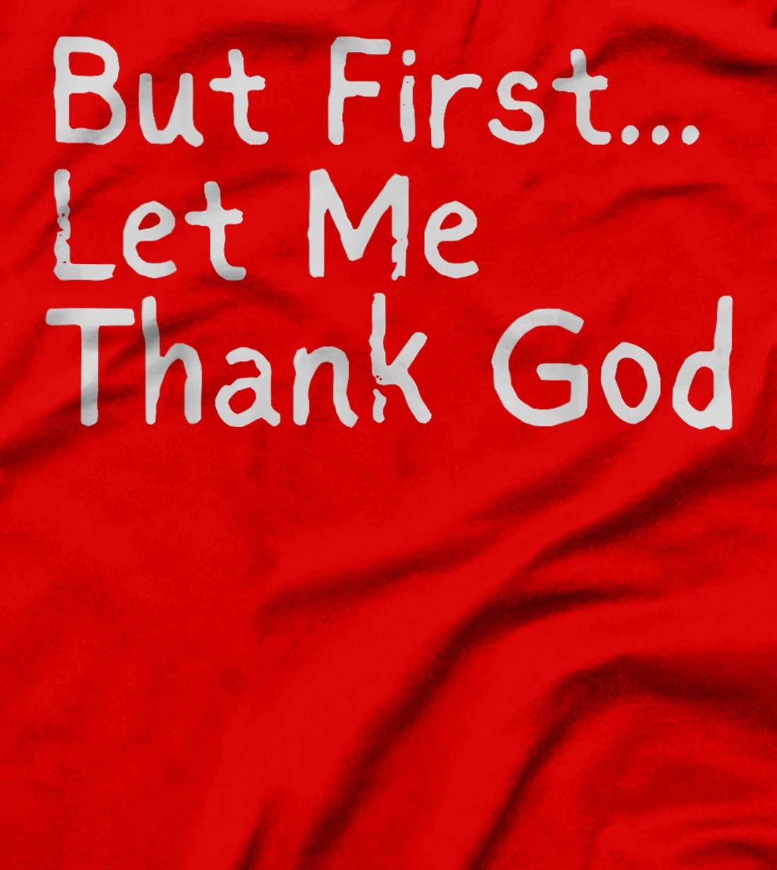But First... Let Me Thank God T-Shirt