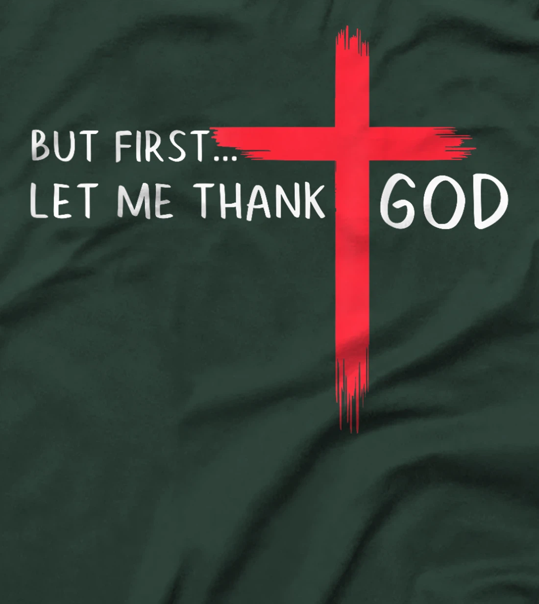 Womens But First Let Me Thank God - Christian Cross Faith Believer T-Shirt