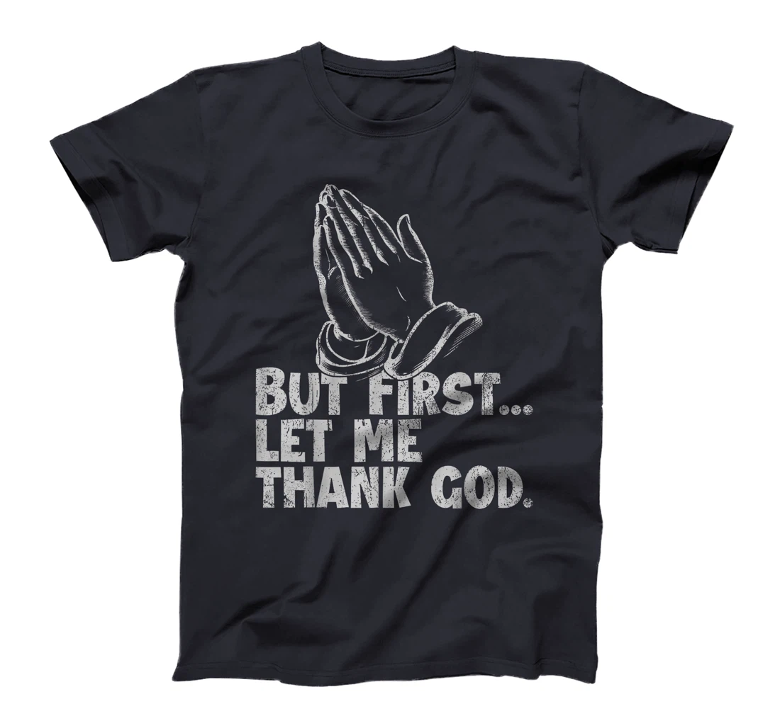 But First Let Me Thank God Funny Vintage T-Shirt