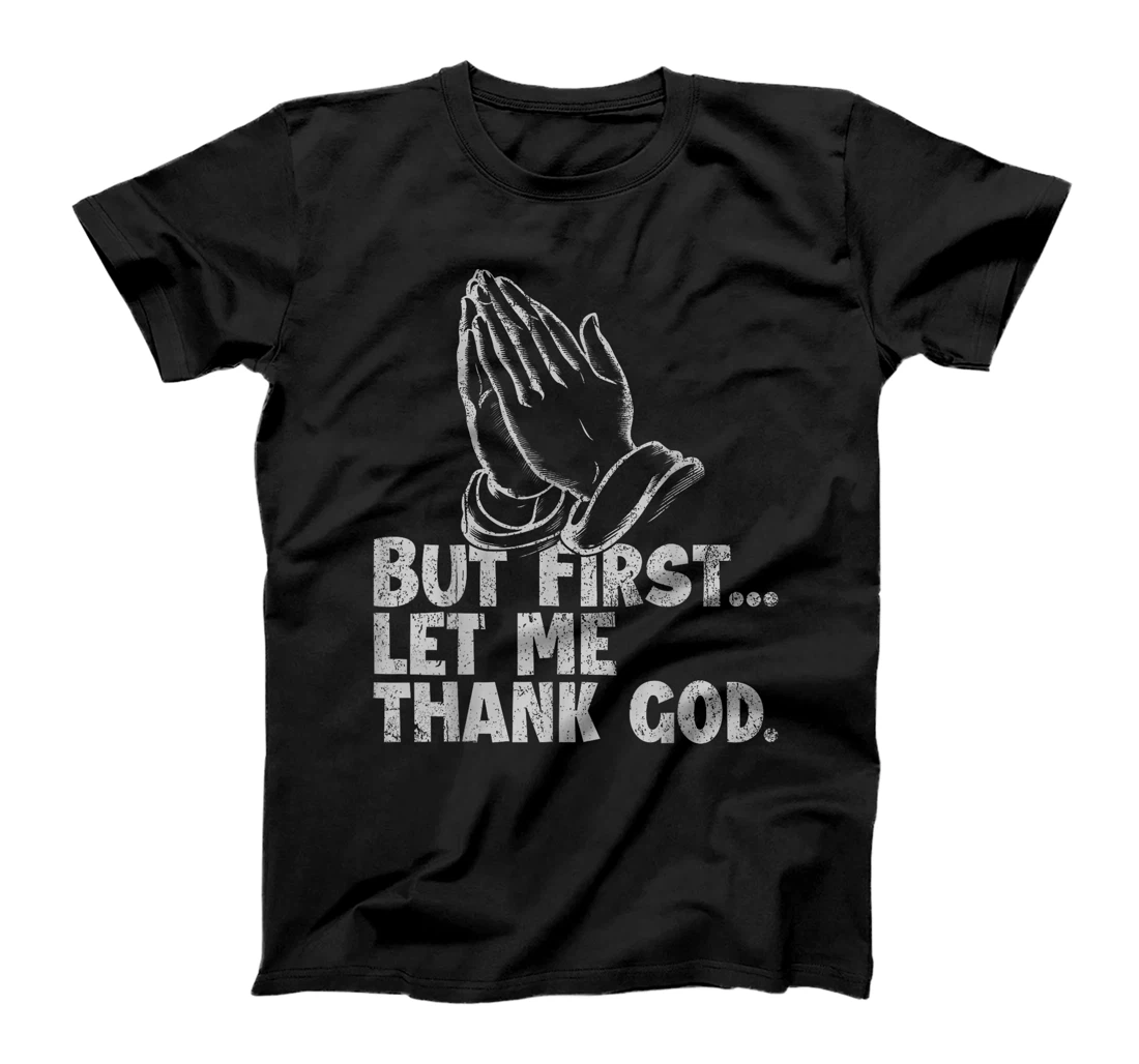 But First Let Me Thank God Funny Vintage T-Shirt