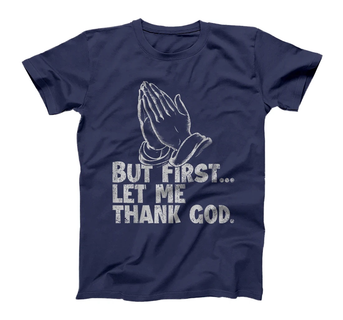But First Let Me Thank God Funny Vintage T-Shirt