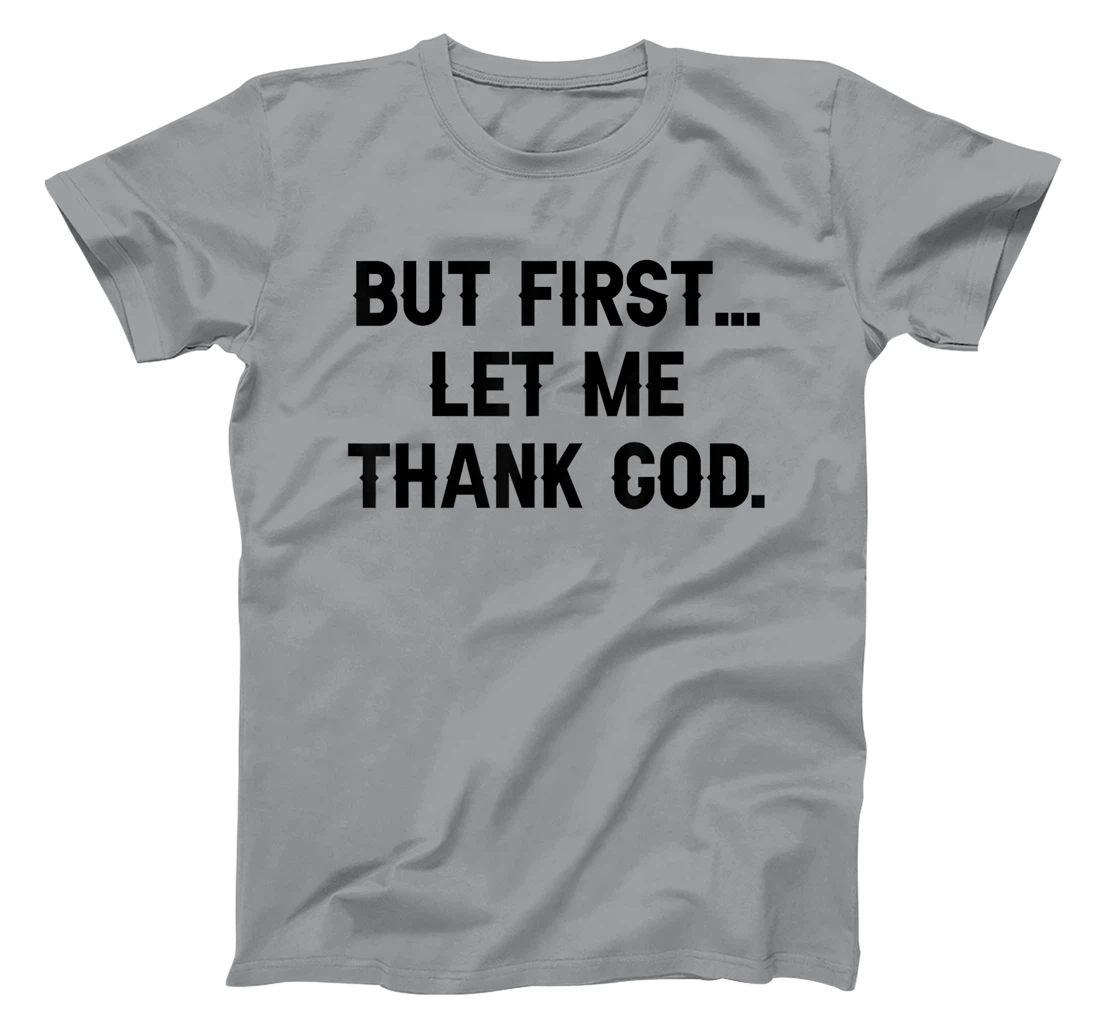 But First Let Me Thank God Vintage Design T-Shirt