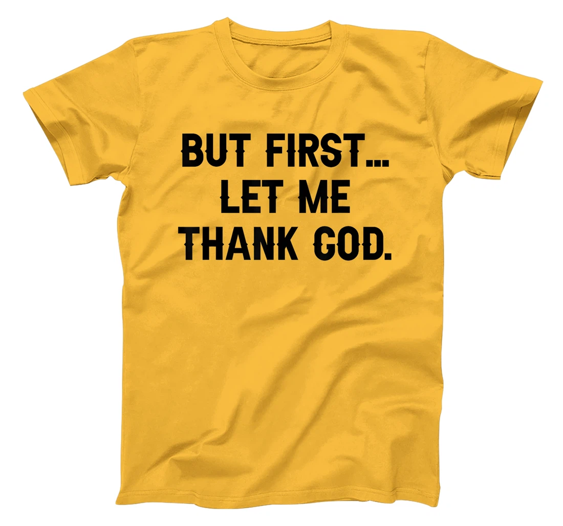 But First Let Me Thank God Vintage Design T-Shirt