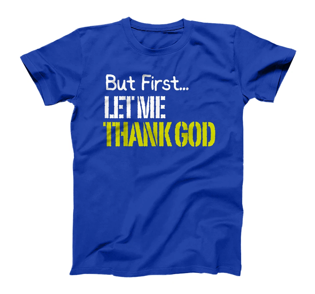 But First... Let Me Thank God T-Shirt