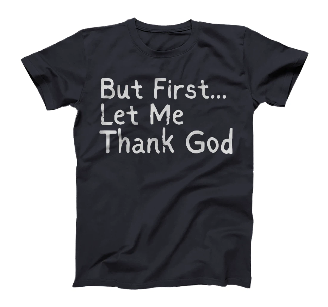 But First... Let Me Thank God T-Shirt