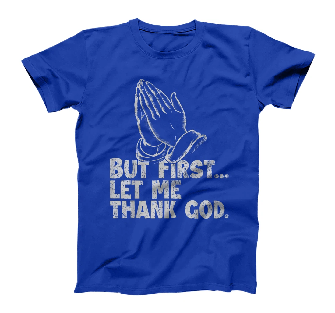But First Let Me Thank God Funny Vintage T-Shirt