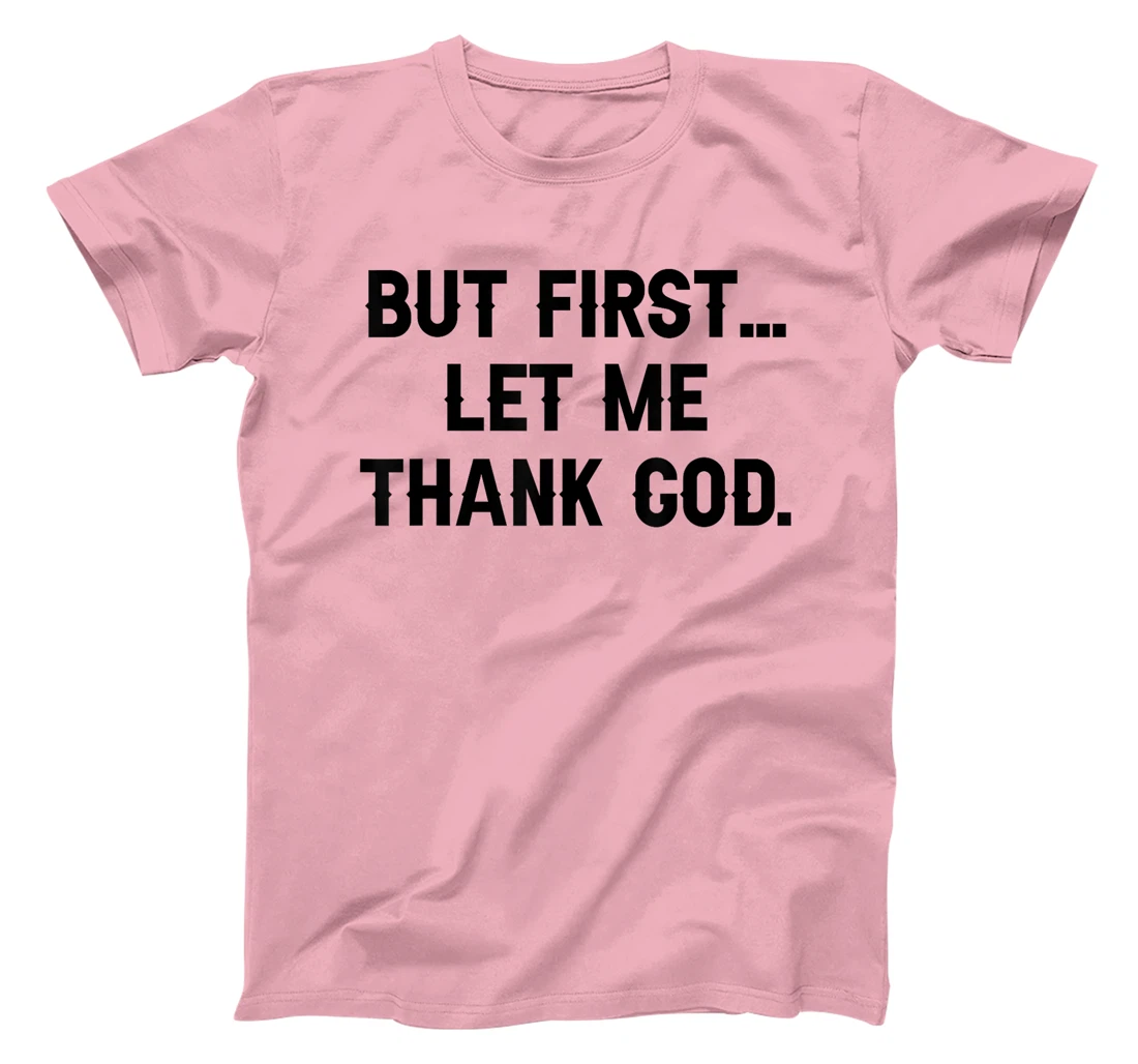 But First Let Me Thank God Vintage Design T-Shirt
