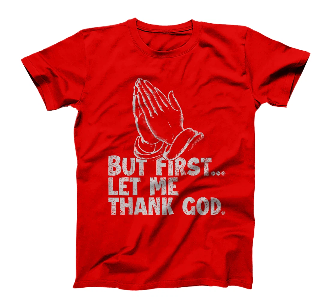 But First Let Me Thank God Funny Vintage T-Shirt