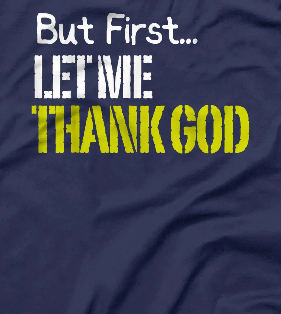 But First... Let Me Thank God T-Shirt
