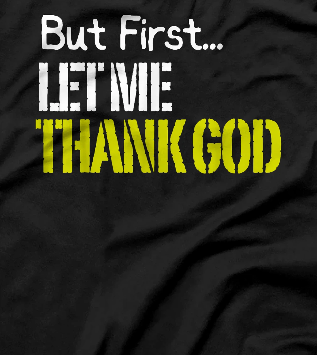 But First... Let Me Thank God T-Shirt