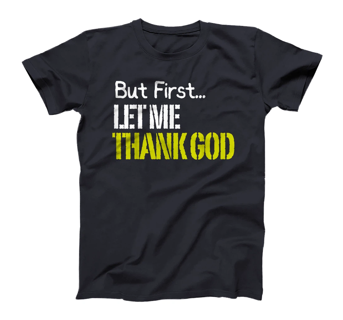 But First... Let Me Thank God T-Shirt