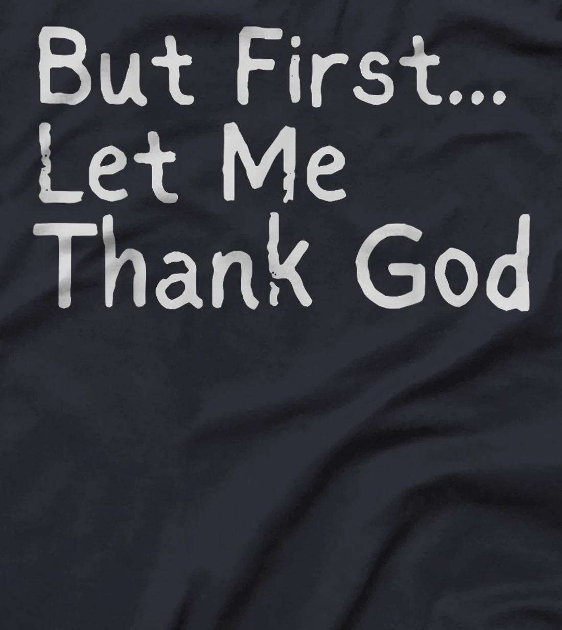 But First... Let Me Thank God T-Shirt