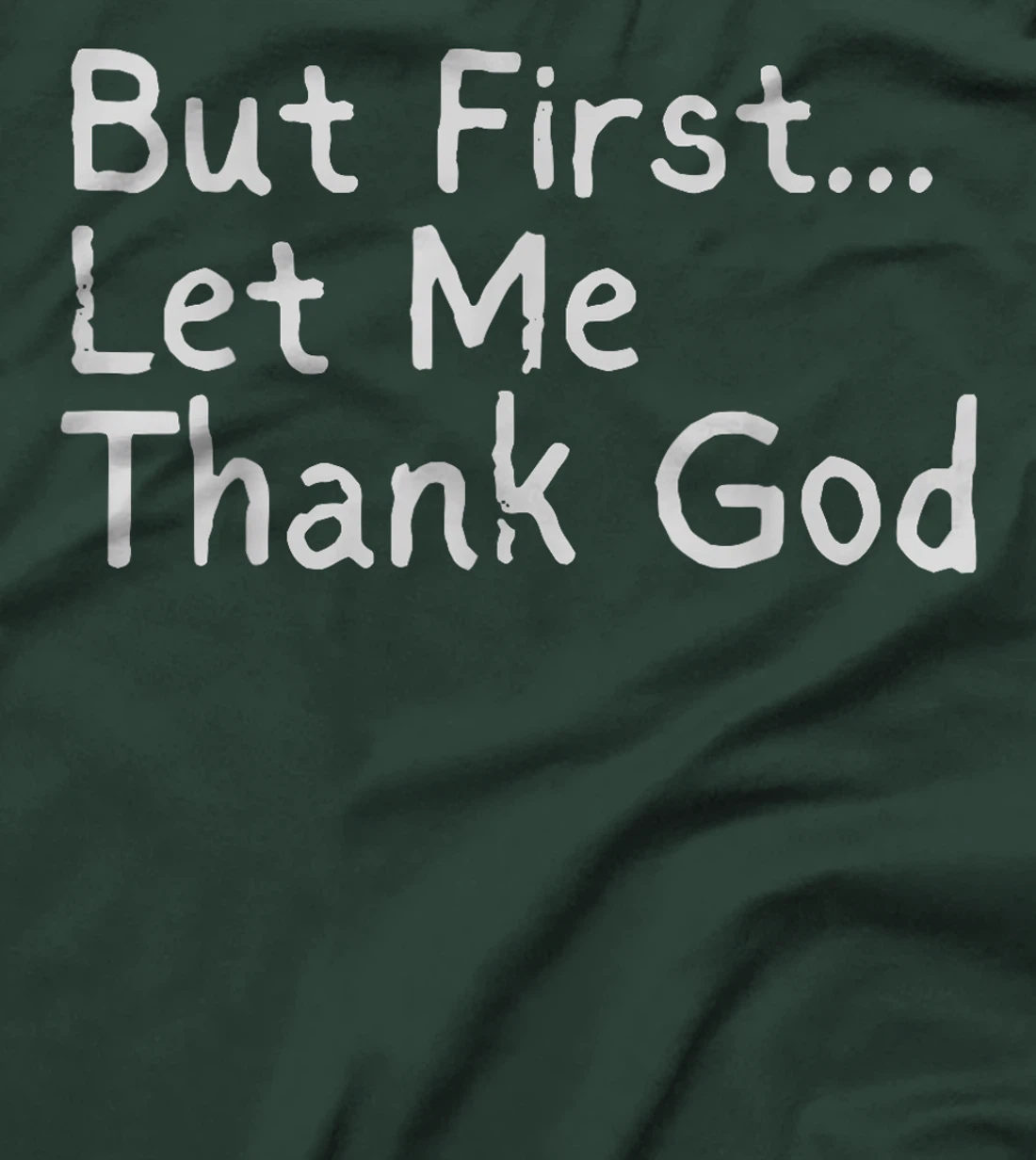 But First... Let Me Thank God T-Shirt