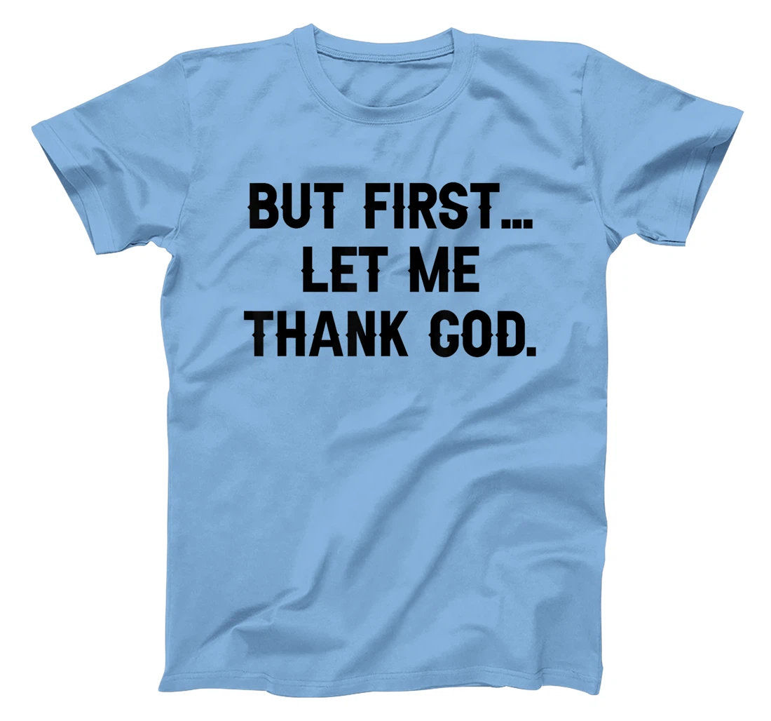But First Let Me Thank God Vintage Design T-Shirt