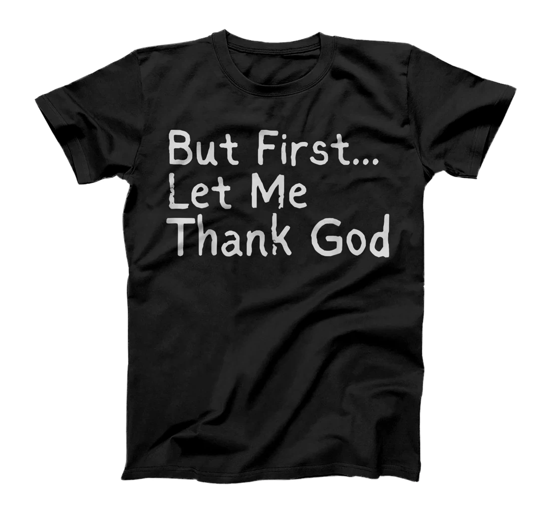 But First... Let Me Thank God T-Shirt
