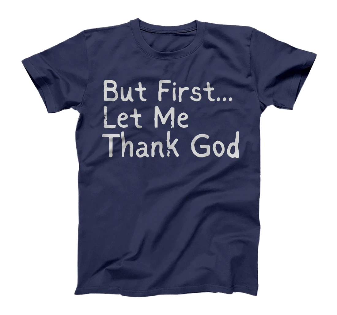 But First... Let Me Thank God T-Shirt