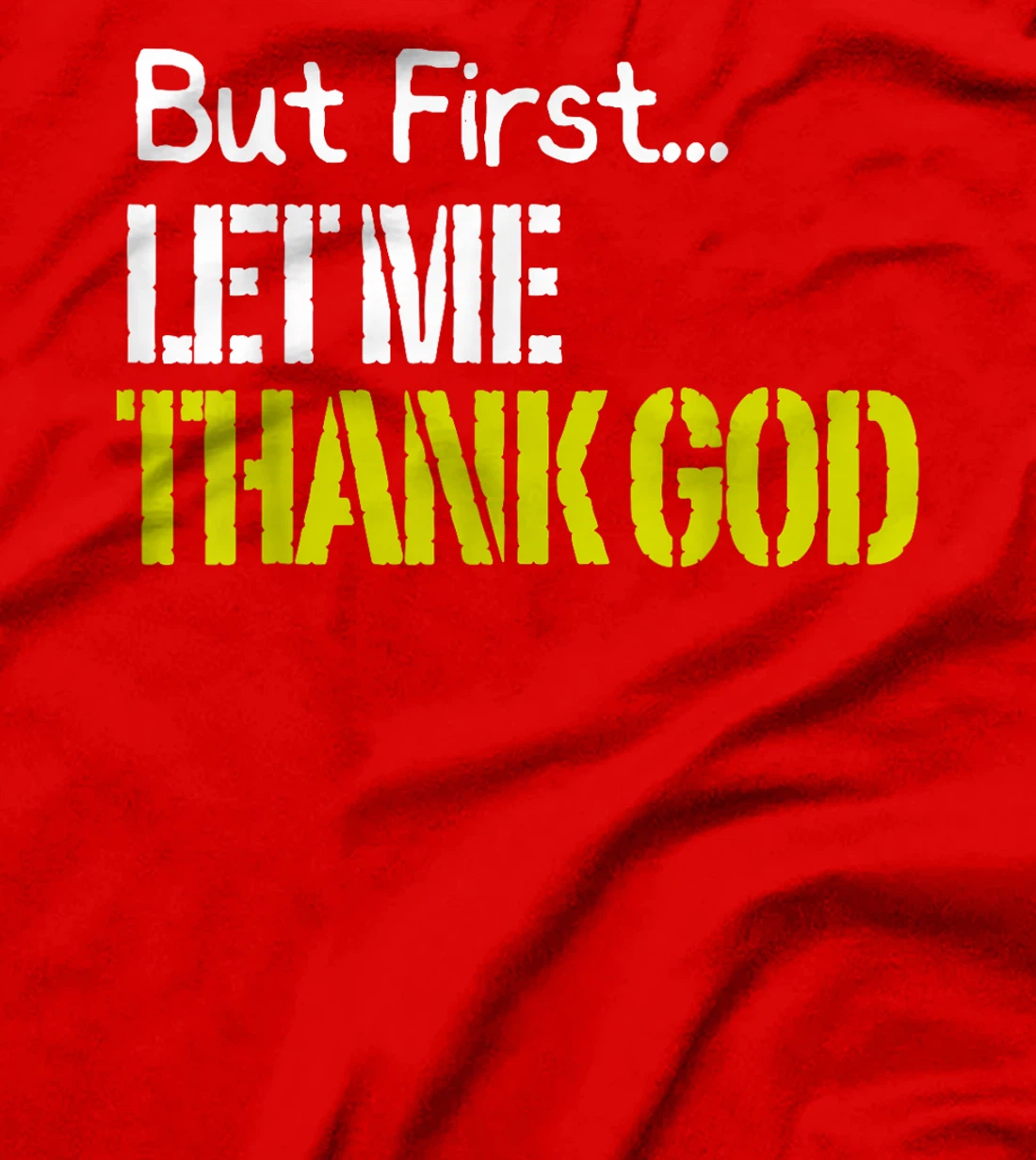 But First... Let Me Thank God T-Shirt