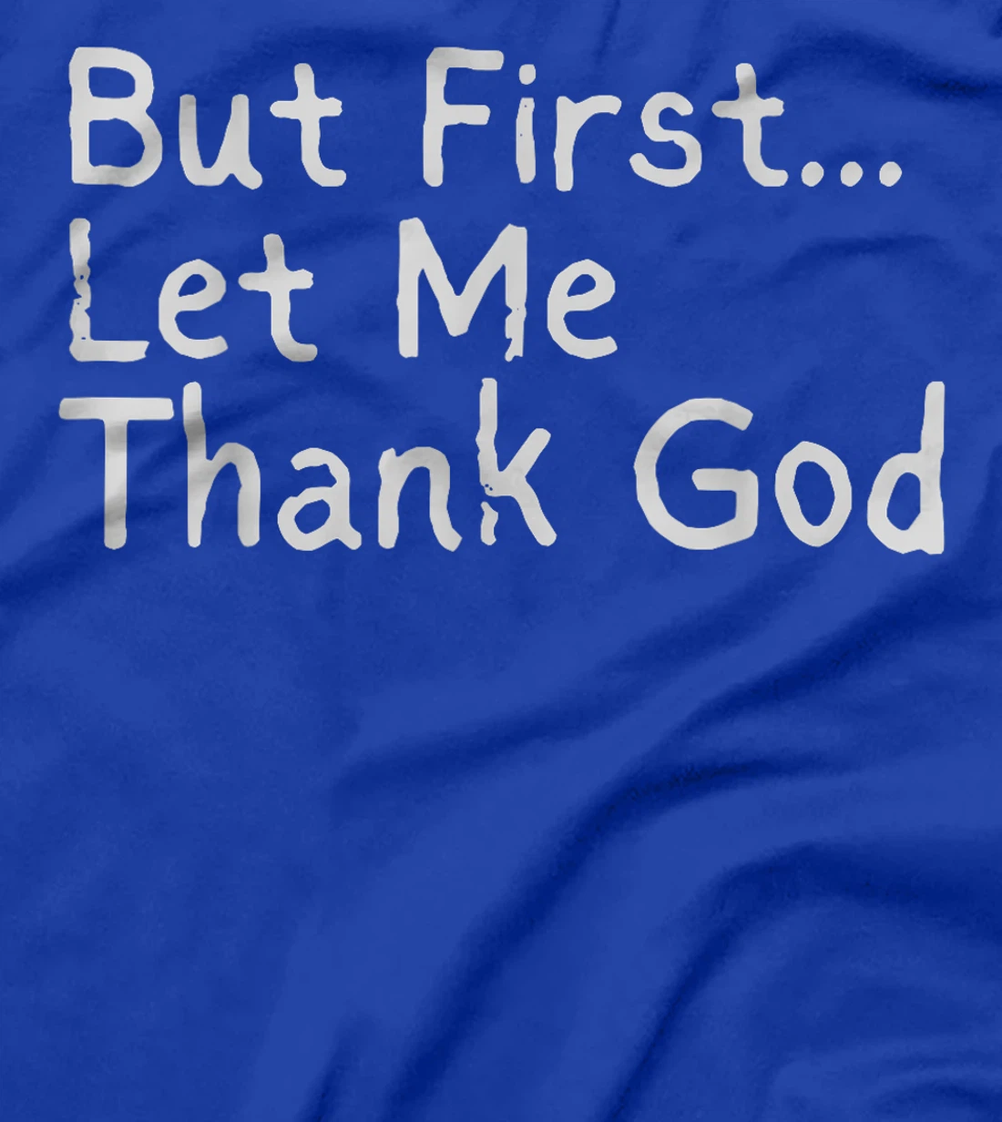 But First... Let Me Thank God T-Shirt