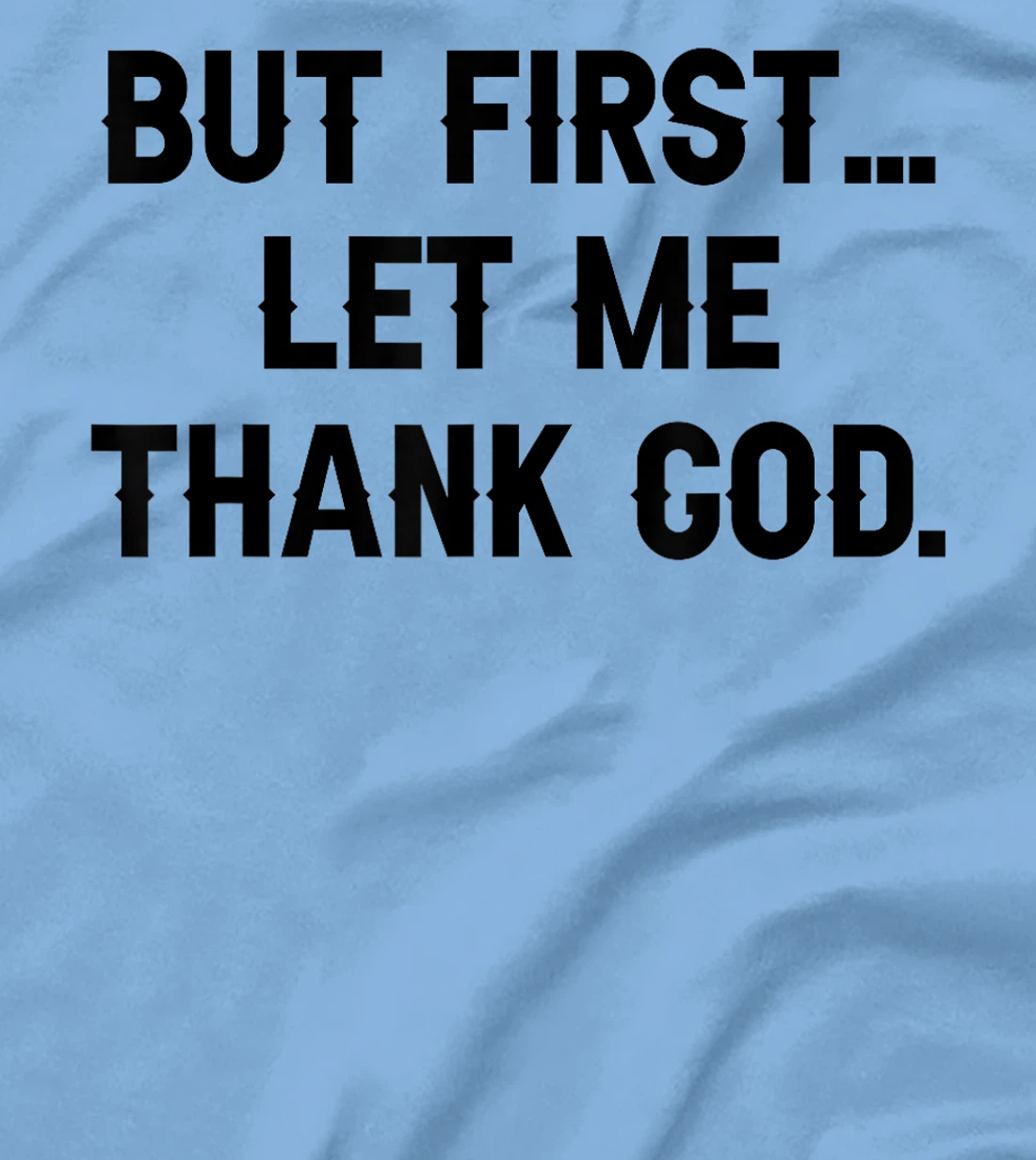 But First Let Me Thank God Vintage Design T-Shirt