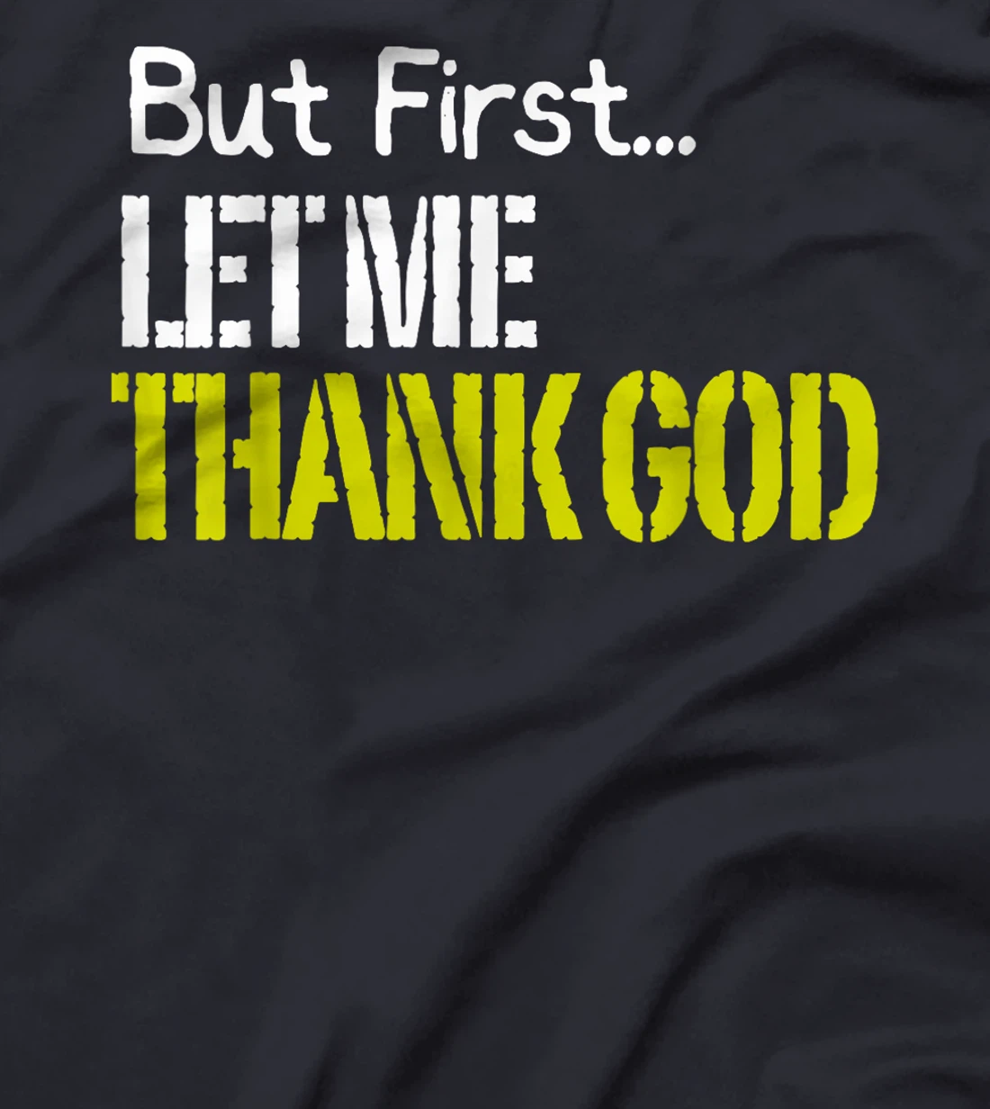 But First... Let Me Thank God T-Shirt