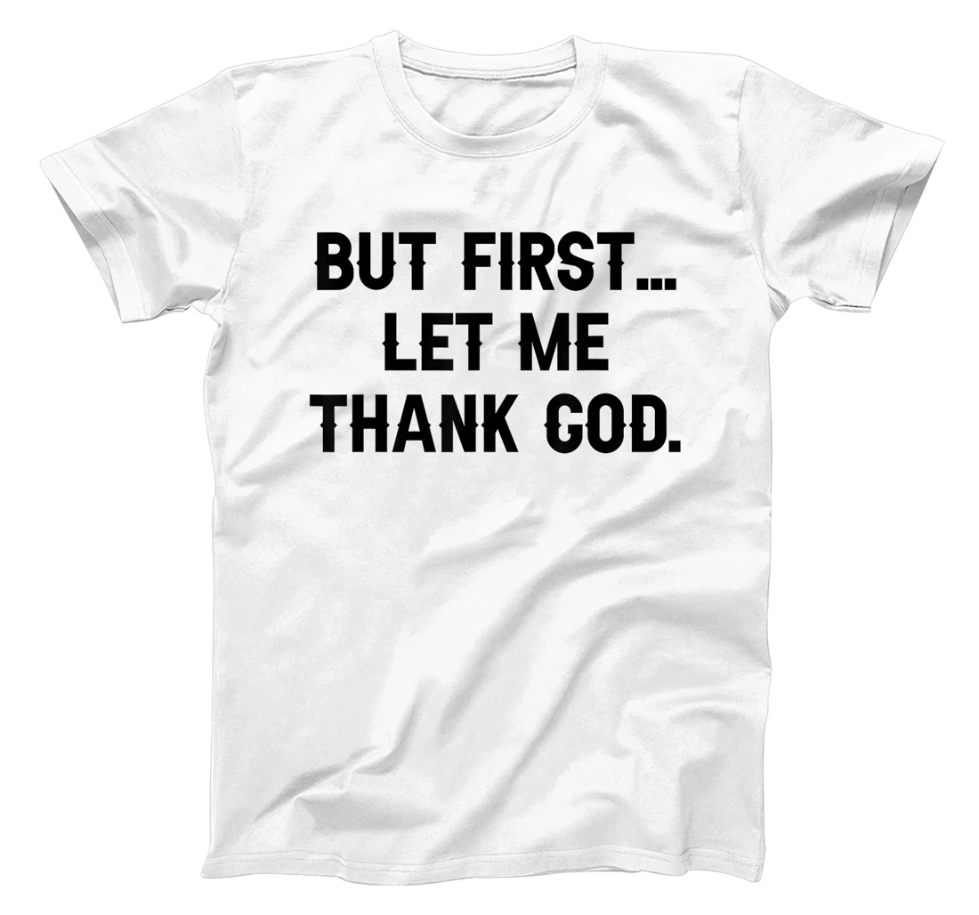 But First Let Me Thank God Vintage Design T-Shirt