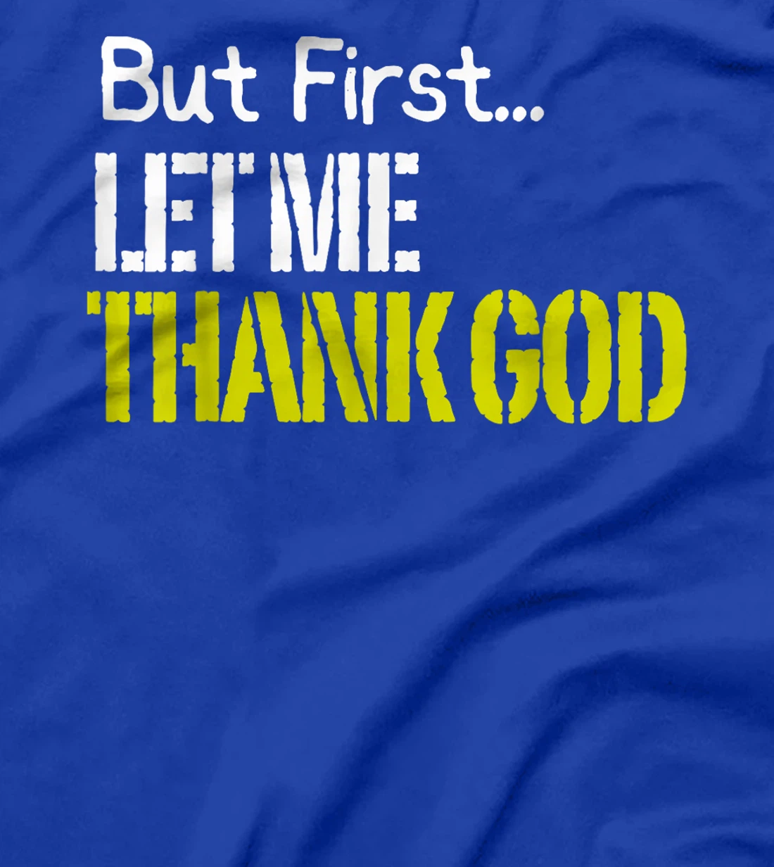 But First... Let Me Thank God T-Shirt
