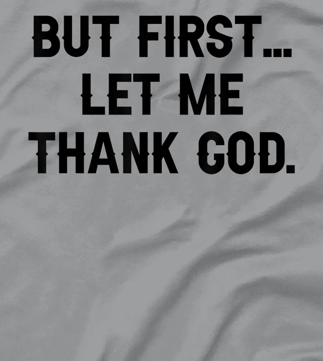 But First Let Me Thank God Vintage Design T-Shirt