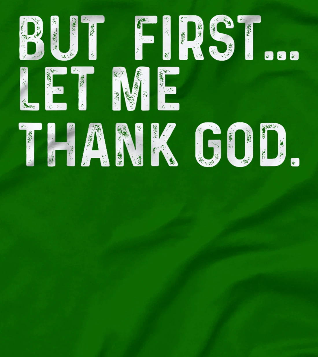 But First Let Me Thank God T-Shirt