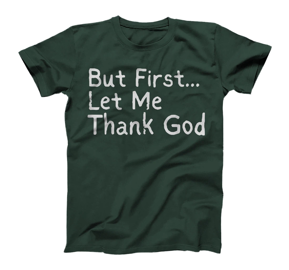 But First... Let Me Thank God T-Shirt