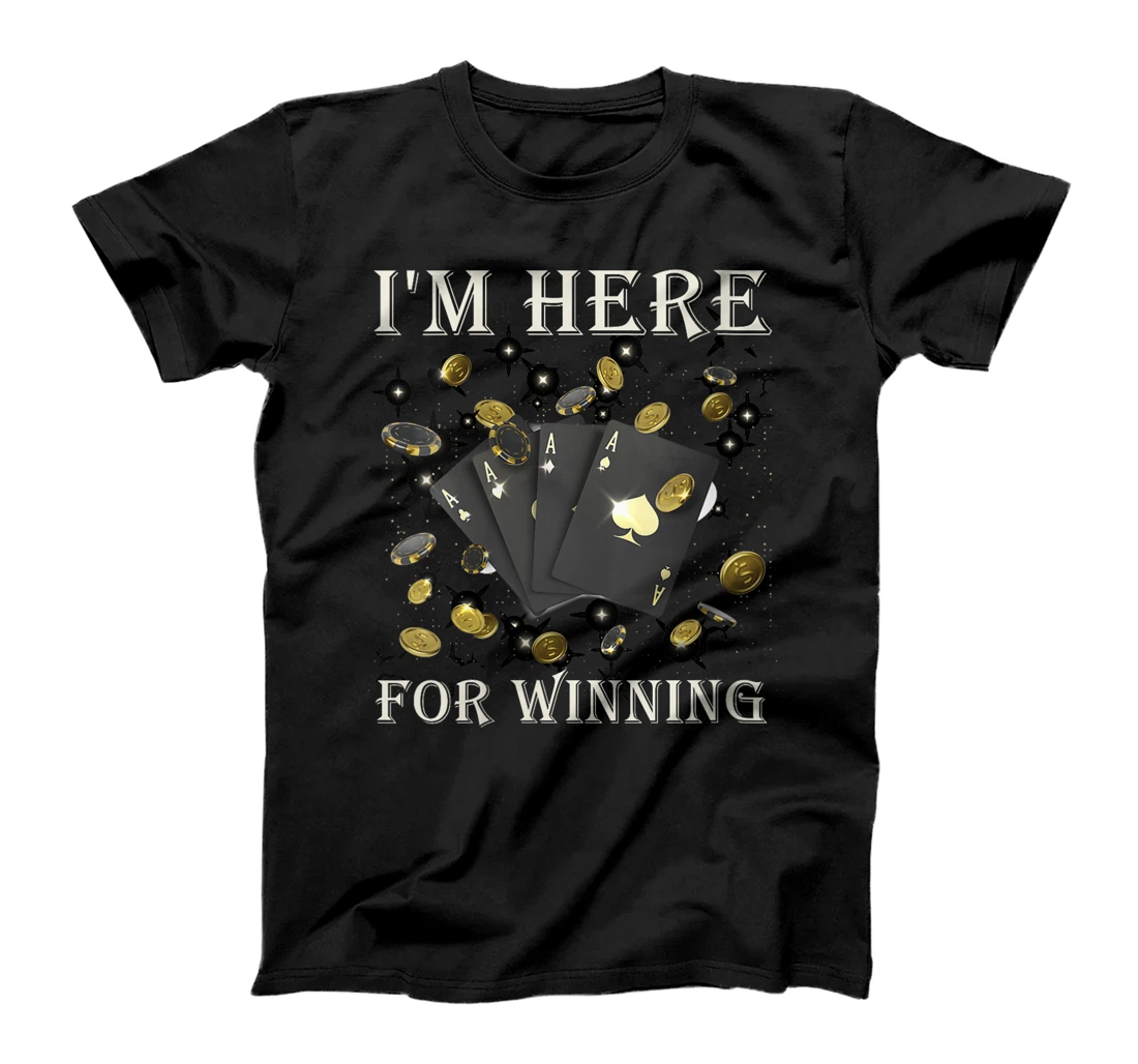 Womens Poker Tournament I'M HERE FOR WINNING Funny Texas Holdem T-Shirt