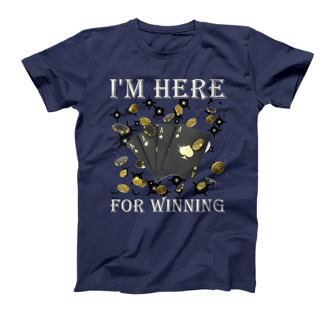 Womens Poker Tournament I'M HERE FOR WINNING Funny Texas Holdem T-Shirt