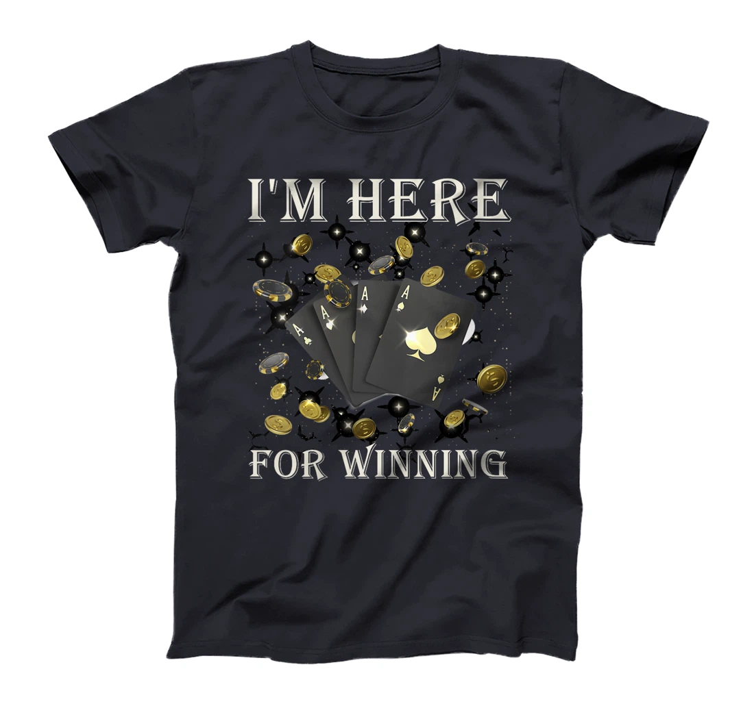 Womens Poker Tournament I'M HERE FOR WINNING Funny Texas Holdem T-Shirt
