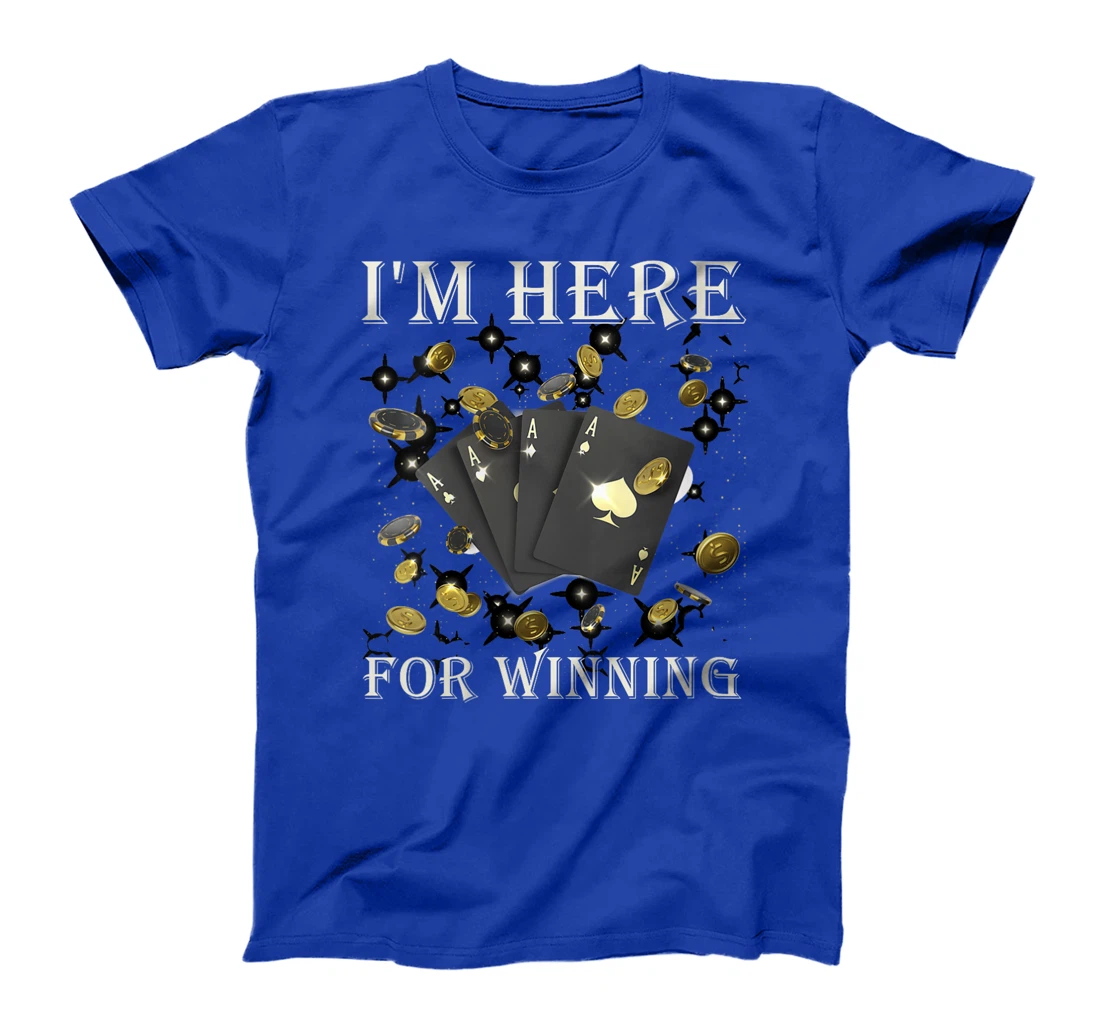 Womens Poker Tournament I'M HERE FOR WINNING Funny Texas Holdem T-Shirt