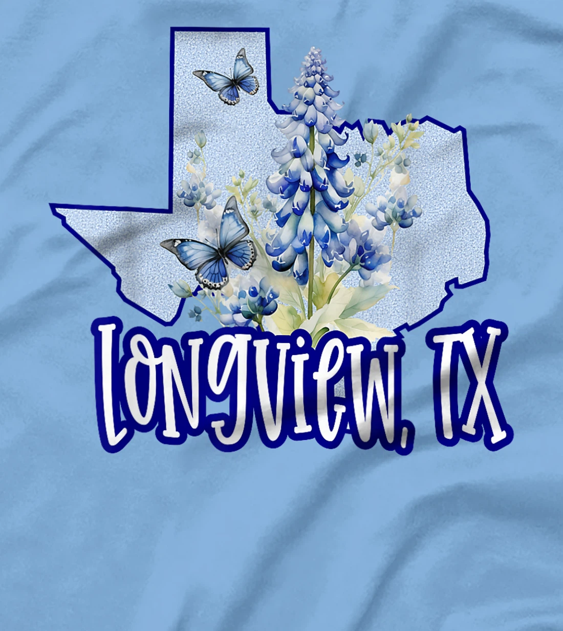 Longview TX Texas Graphic Tee Bluebonnets Butterflies Girly T-Shirt
