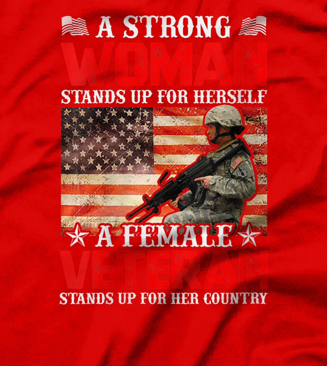 Womens A Strong Woman Stands Up For Herself A Female Veteran Stands T-Shirt