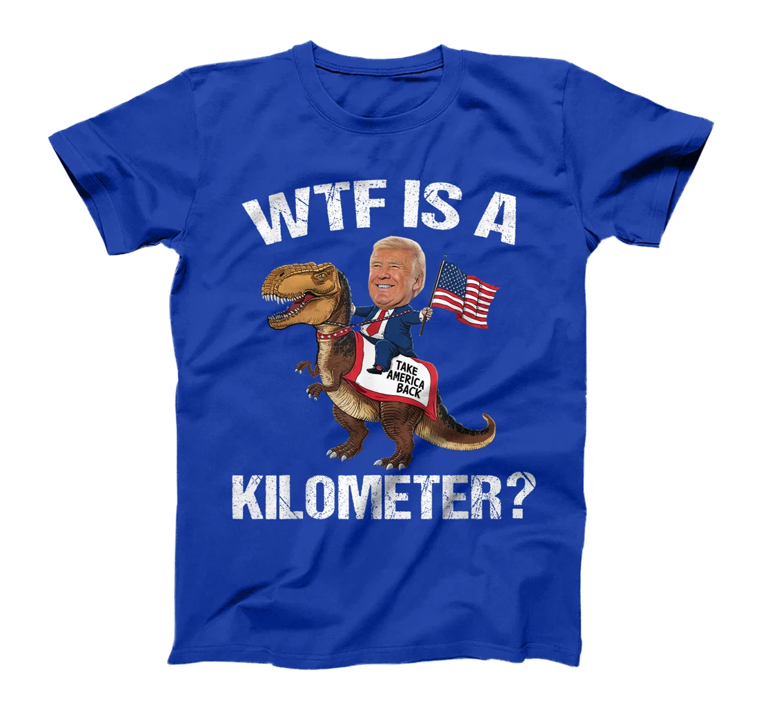 WTF is a Kilometer? 4th of July Patriotic Trump Dinosaur USA T-Shirt