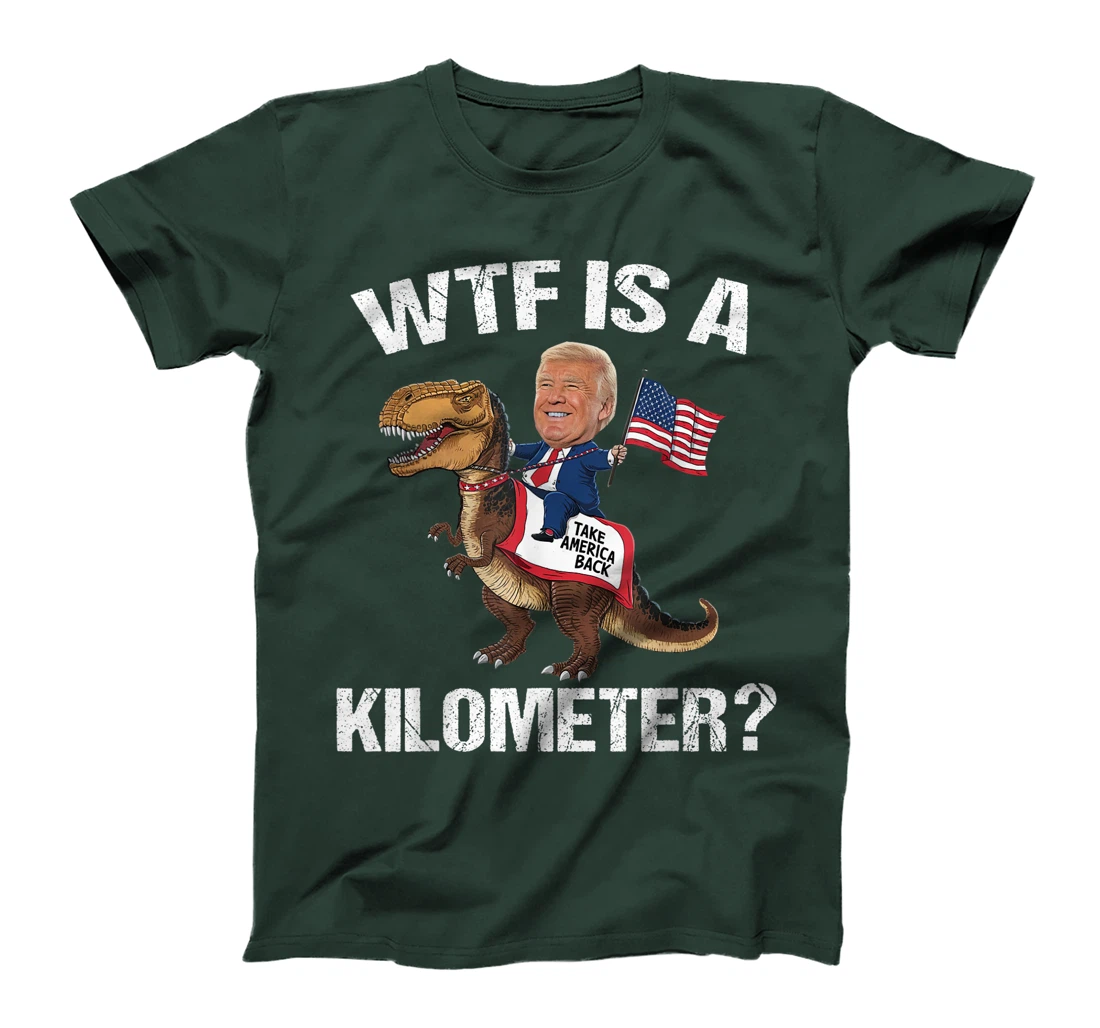 WTF is a Kilometer? 4th of July Patriotic Trump Dinosaur USA T-Shirt