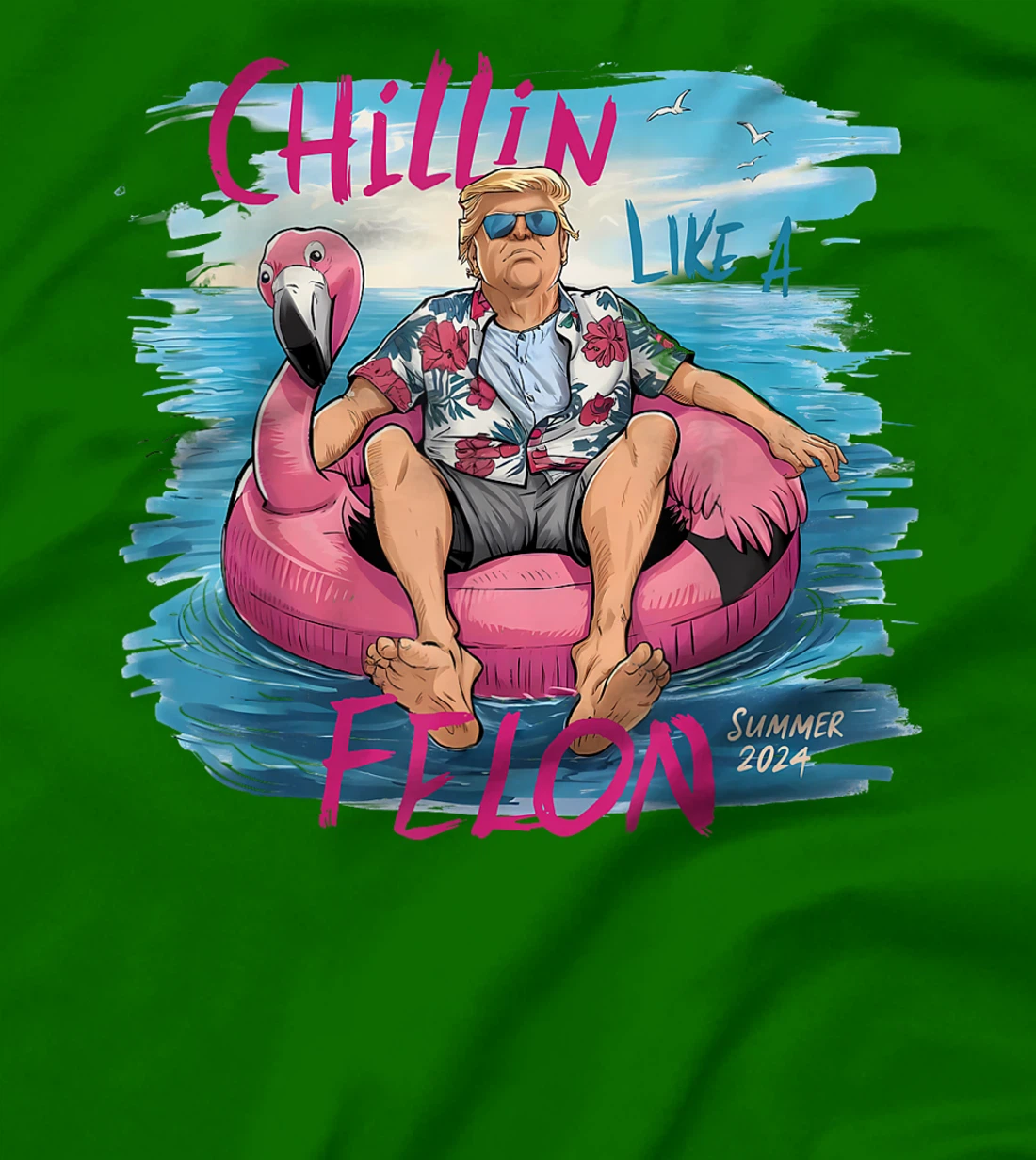 Chillin Like A Felon Funny Trump For President Summer 2024 T-Shirt