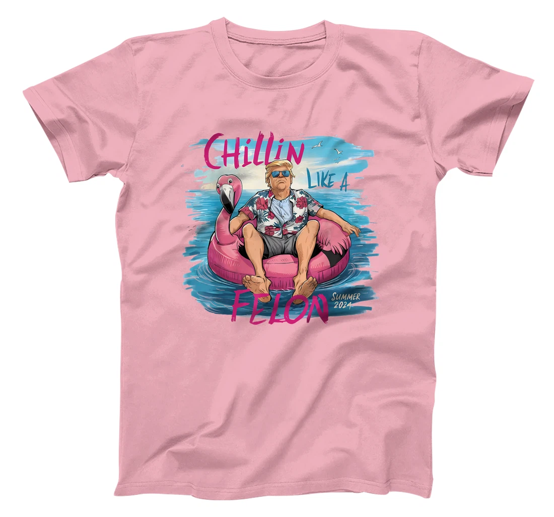 Chillin Like A Felon Funny Trump For President Summer 2024 T-Shirt