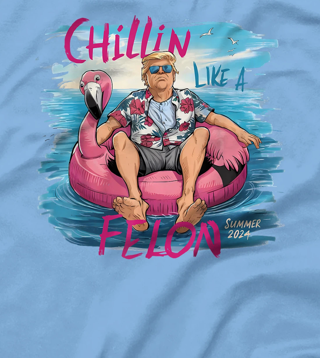Chillin Like A Felon Funny Trump For President Summer 2024 T-Shirt