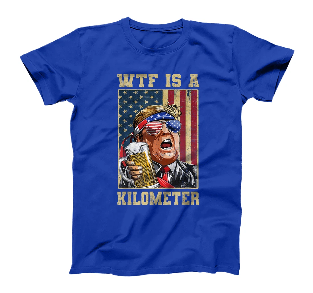WTF Is A Kilometer Trump 2024 July 4th Funny Patriotic T-Shirt