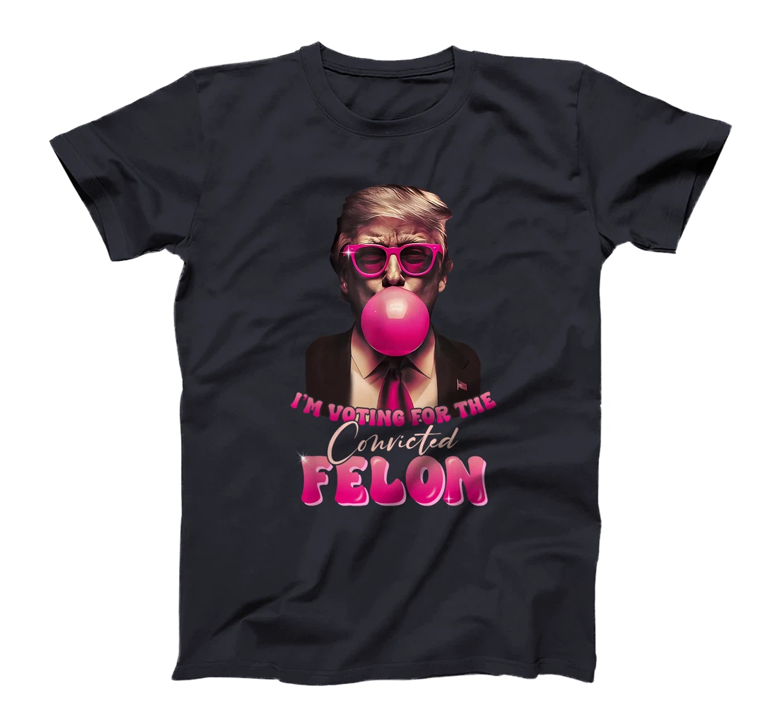Trump 2024 Convicted Felon, I'm Voting Convicted Felon 2024 T-Shirt