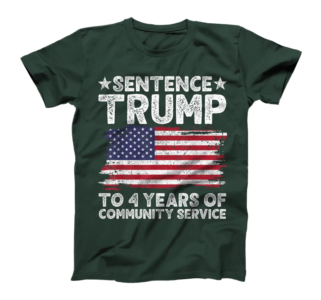 Sentence Trump To 4 Years Of Community Service men women T-Shirt