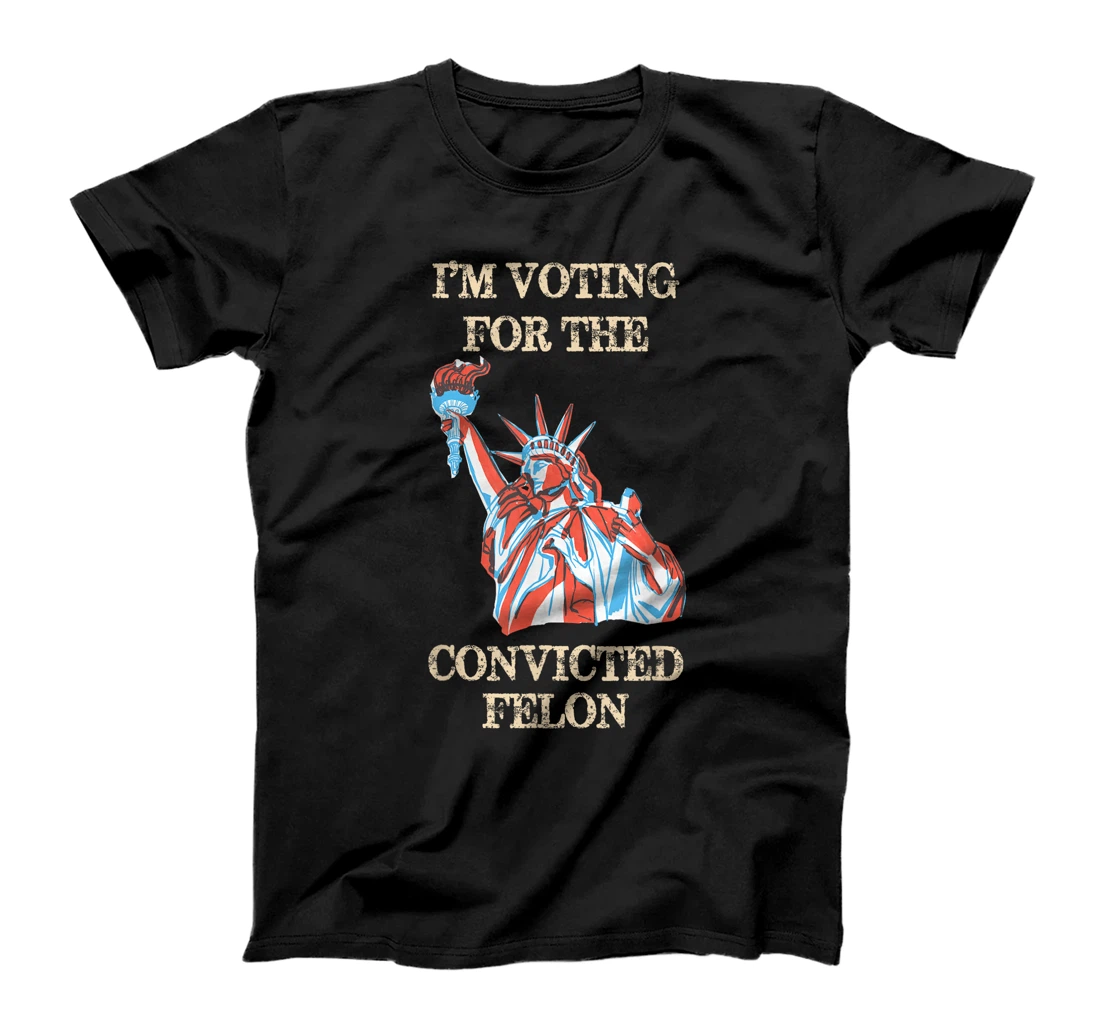 Trump 2024 Convicted Felon, I'm Voting Convicted Felon 2024 T-Shirt