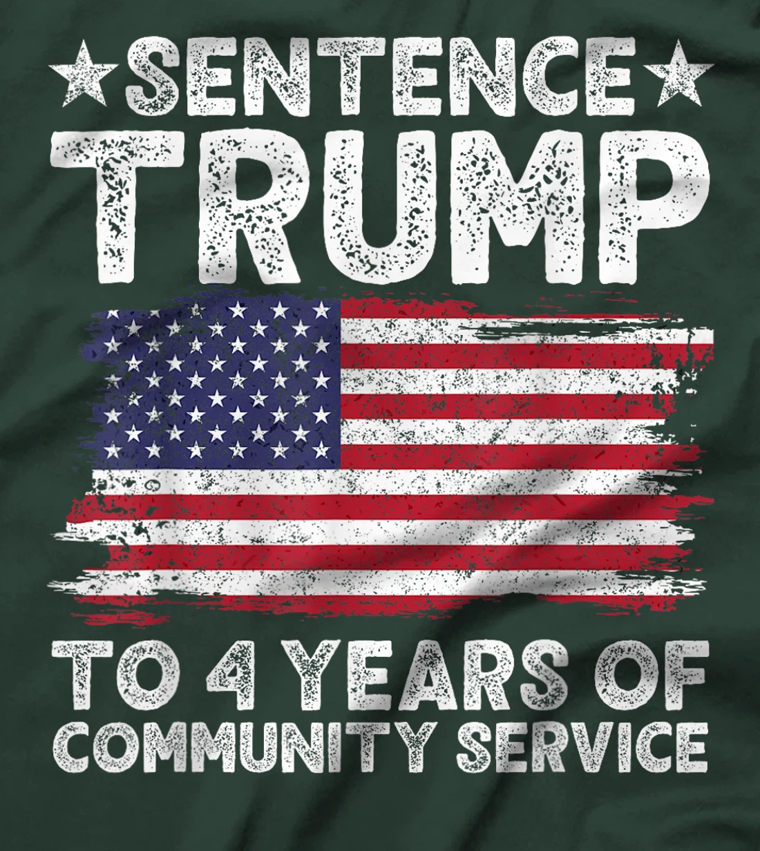 Sentence Trump To 4 Years Of Community Service men women T-Shirt