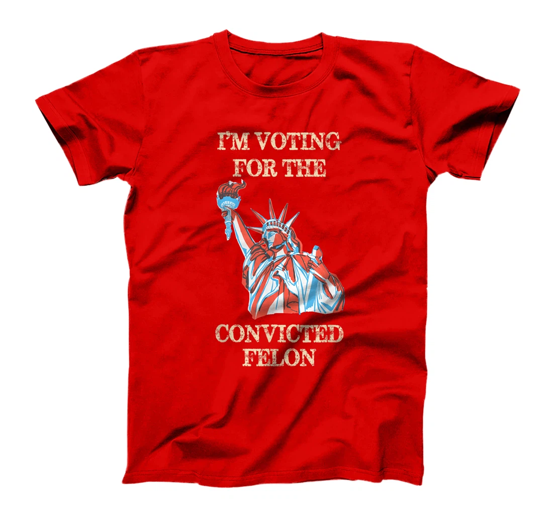 Trump 2024 Convicted Felon, I'm Voting Convicted Felon 2024 T-Shirt