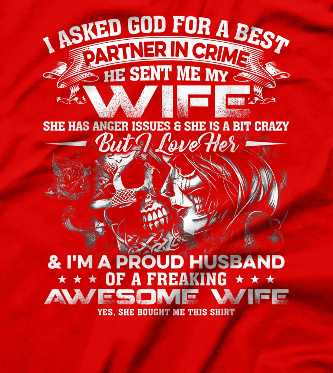 I Asked God For A Best Partner In Crime He Sent Me My Wife95 T-Shirt